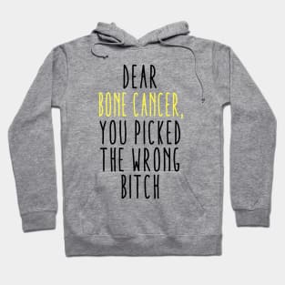 Dear Bone Cancer You Picked The Wrong Bitch Hoodie